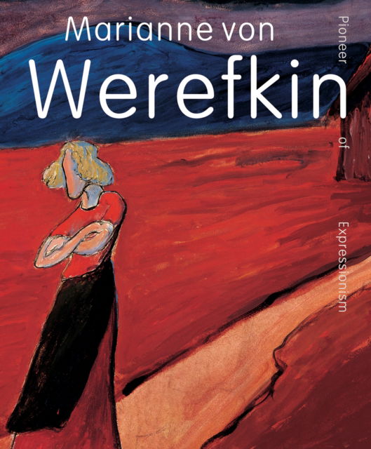 Beatrice van Bormann · Marianne von Werefkin: Pioneer of Expressionism (Hardcover Book) (2024)