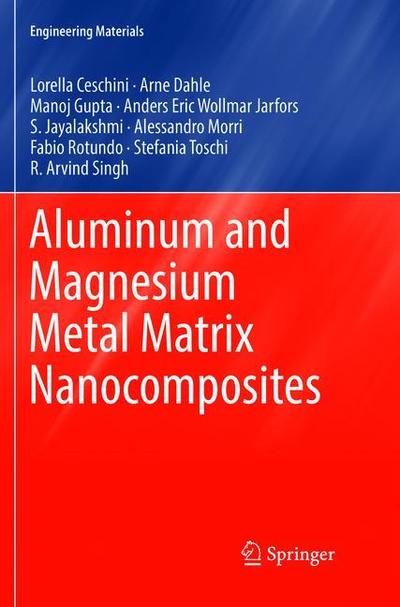 Cover for Lorella Ceschini · Aluminum and Magnesium Metal Matrix Nanocomposites - Engineering Materials (Paperback Book) [Softcover reprint of the original 1st ed. 2017 edition] (2018)