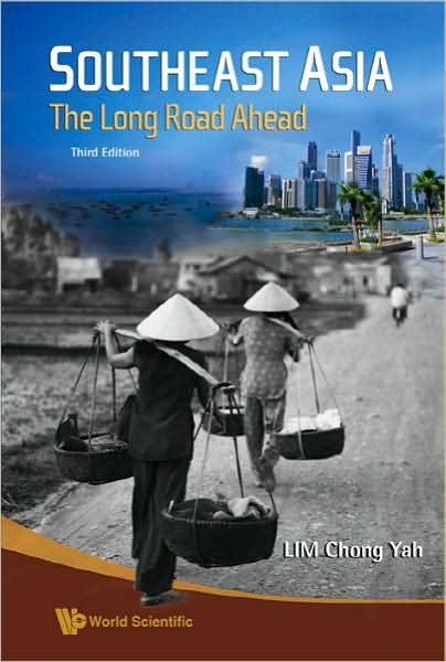 Cover for Lim, Chong Yah (Ntu, Singapore &amp; Nus, Singapore) · Southeast Asia: The Long Road Ahead (3rd Edition) (Innbunden bok) [3 Revised edition] (2009)