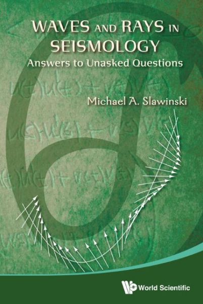 Cover for Slawinski, Michael A (Memorial Univ, Canada) · Waves And Rays In Seismology: Answers To Unasked Questions (Gebundenes Buch) (2016)