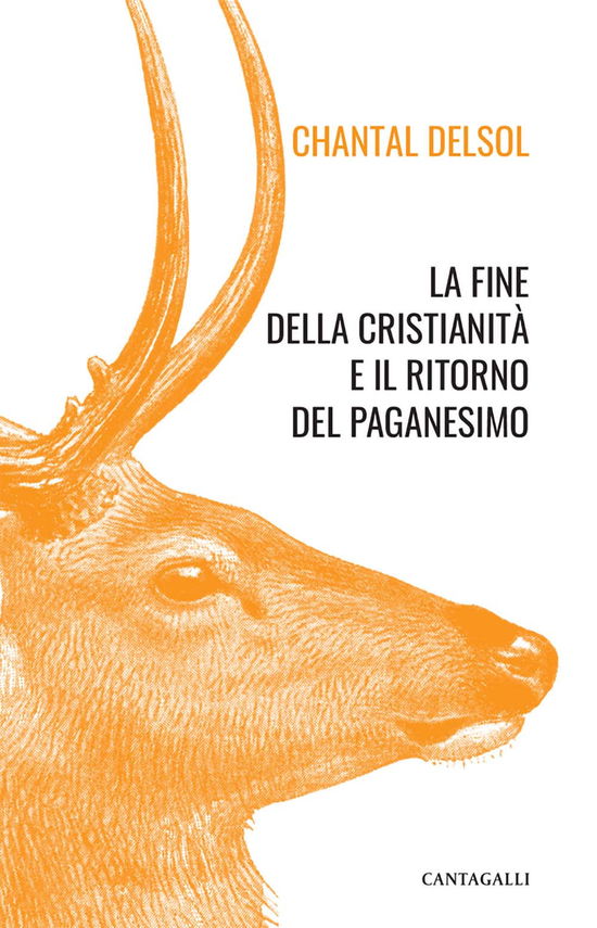 Cover for Chantal Delsol · La Fine Della Cristianita E Il Ritorno Del Paganesimo (Book)