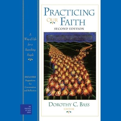 Cover for Dorothy C Bass · Practicing Our Faith (CD) (2020)