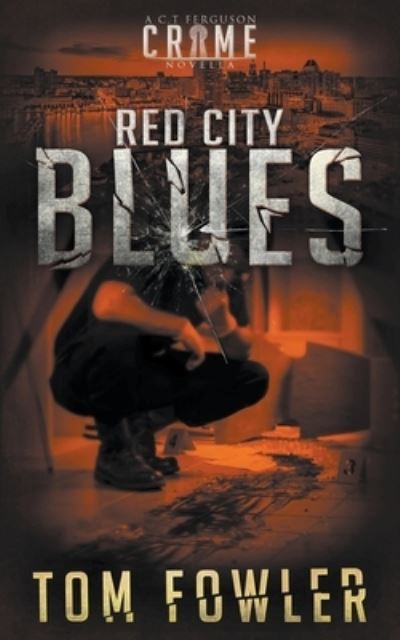 Red City Blues: A C.T. Ferguson Crime Novella - The C.T. Ferguson Crime Novellas - Tom Fowler - Bücher - Widening Gyre Media - 9798201275808 - 22. Oktober 2021