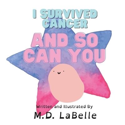 Cover for M D LaBelle · I Survived Cancer and So Can You (Paperback Book) (2023)