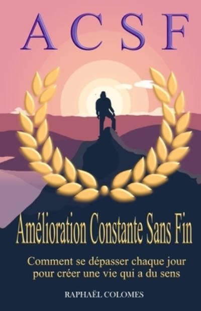 Cover for Raphael Colomes · ACSF - Amelioration Constante Sans Fin: Developpement personnel (Paperback Book) (2022)