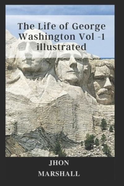 Cover for Jhon Marshall · The Life of George Washington Vol -1 illustrated (Pocketbok) (2021)