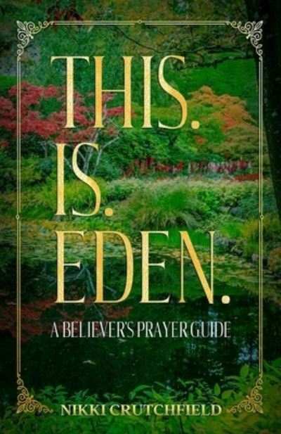 Cover for Nikki Crutchfield · This. Is. Eden.: A Believer's Prayer Guide (Paperback Book) (2021)