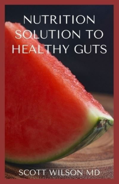 Cover for Scott Wilson · Nutrition Solution to a Healthy Gut (Paperback Bog) (2020)