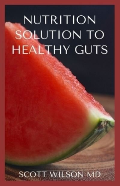 Cover for Scott Wilson · Nutrition Solution to a Healthy Gut (Paperback Book) (2020)