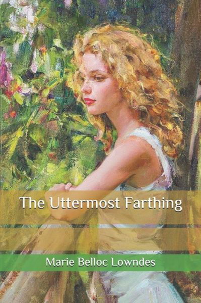 Cover for Marie Belloc Lowndes · The Uttermost Farthing (Paperback Book) (2020)