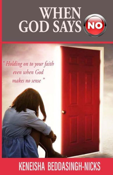 Cover for Keneisha Beddasingh-Nicks · When God Says &quot;No&quot; (Pocketbok) (2021)