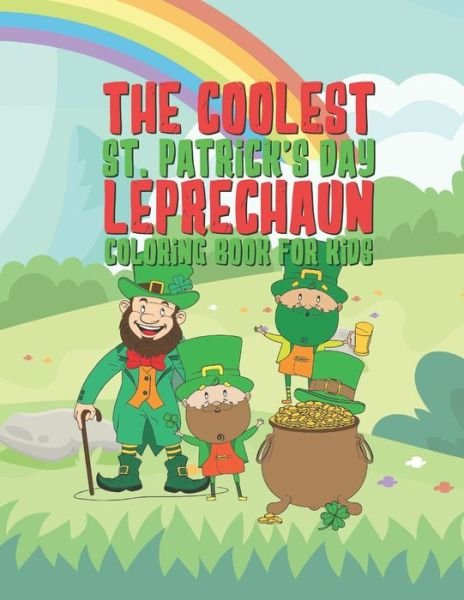 The Coolest St. Patrick's Day Leprechaun Coloring Book For Kids - Giggles and Kicks - Książki - Independently Published - 9798603273808 - 23 stycznia 2020