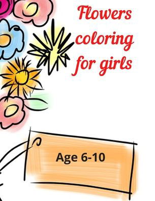 Cover for Independent Publishing · Flowers coloring for girls (Paperback Book) (2020)