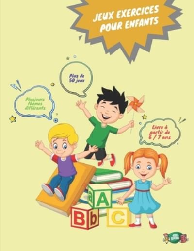 Cover for Jeux Et Aventures Editions · Jeux exercices pour enfants: Livre de jeux pour enfants de 6/7 ans [21,59 cm x 27,94 cm - 50 pages] - Plus de 50 jeux avec plusieurs themes differents - (Paperback Book) (2020)
