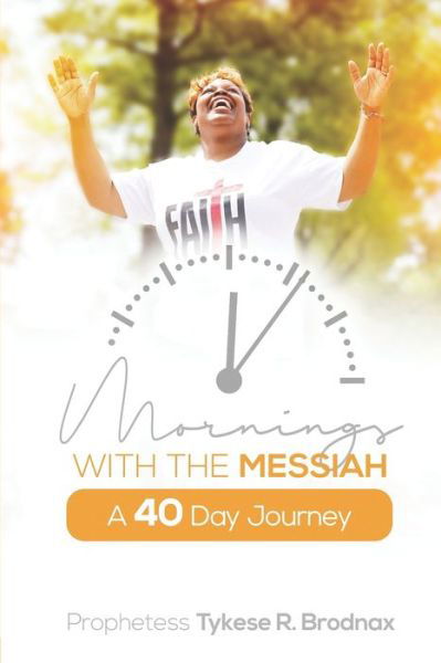 Cover for Tykese R Brodnax · Mornings With The Messiah A 40 Day Journey (Paperback Book) (2020)