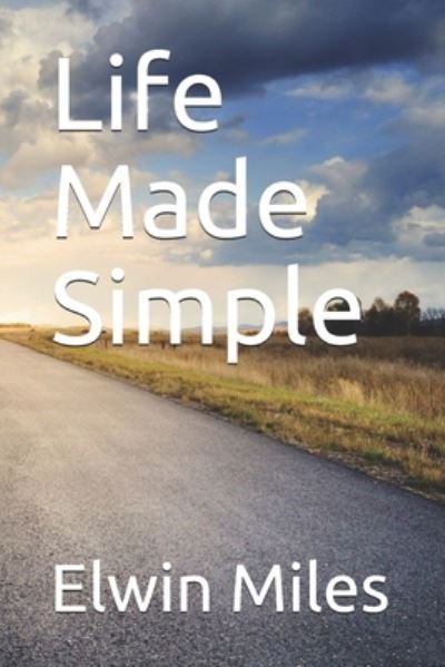 Cover for Elwin Miles · Life Made Simple (Paperback Bog) (2020)