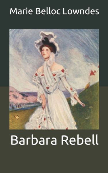 Barbara Rebell - Marie Belloc Lowndes - Books - Independently Published - 9798655063808 - June 18, 2020