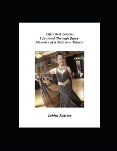 Cover for Lekha G Keister · Life's Best Lessons I Learned Through Dance (Paperback Bog) (2020)