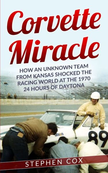 Corvette Miracle - Stephen Cox - Books - Independently Published - 9798669895808 - September 14, 2020