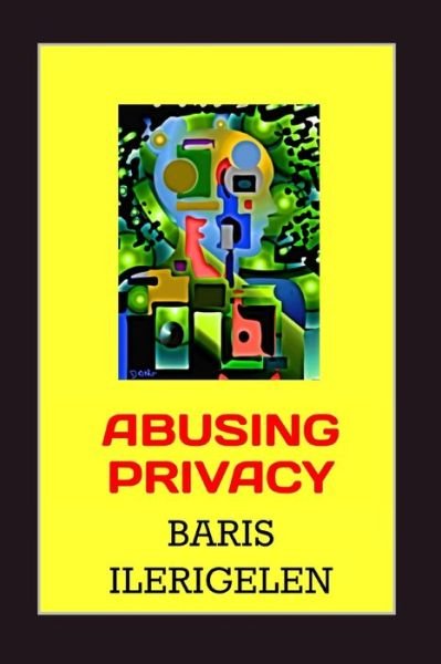 Cover for Baris Ilerigelen · Abusing Privacy (Paperback Book) (2021)