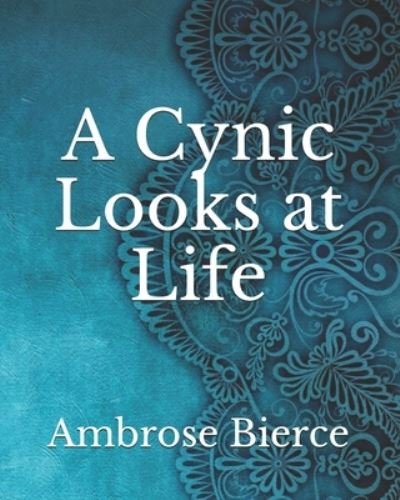 Cover for Ambrose Bierce · A Cynic Looks at Life (Paperback Book) (2021)