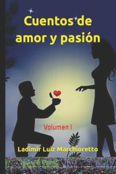 Cover for Ladimir Luiz Marchioretto · Cuentos de amor y pasion: Volumen I (Pocketbok) (2021)