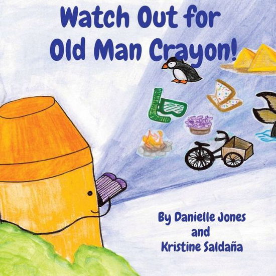 Cover for Jones · Watch Out for Old Man Crayon! (Taschenbuch) (2021)