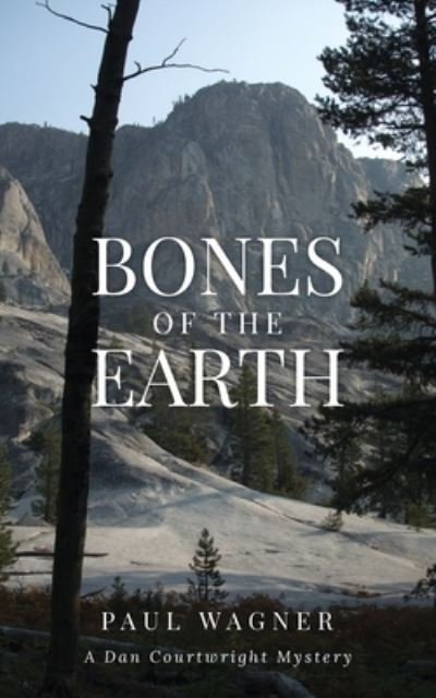 Cover for Paul Wagner · Bones of the Earth: A Dan Courtwright Mystery - Dan Courtwright Mysteries (Paperback Bog) (2022)