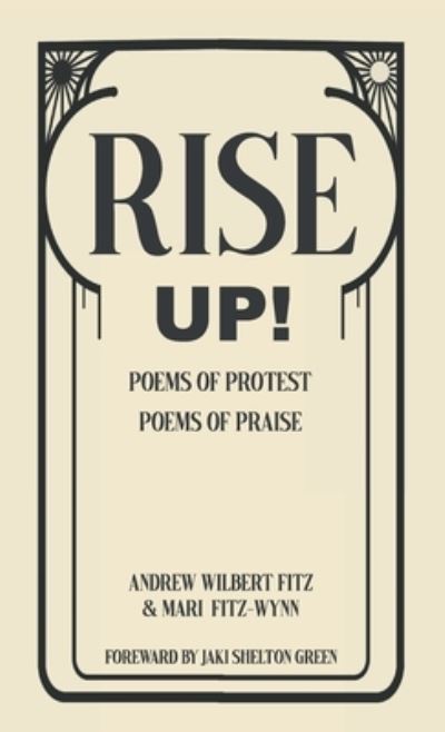 Cover for Mari Fitz-Wynn · Rise Up!: Poems of Protest, Poems of Praise (Hardcover Book) (2022)