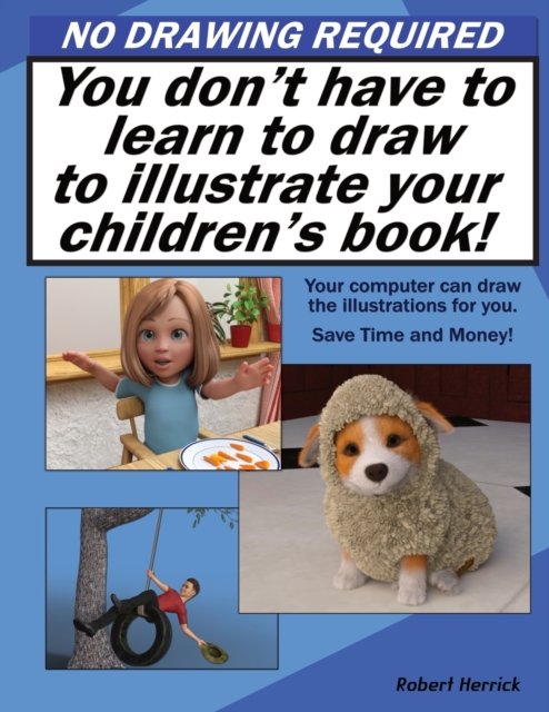 No Drawing Required: You don't have to learn to draw to illustrate your children's book. - Robert Herrick - Livros - No Drawing Required - 9798985986808 - 21 de junho de 2022