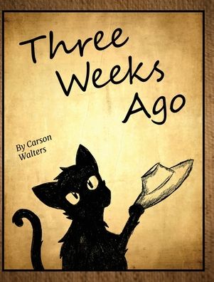 Cover for Carson Walters · Three Weeks Ago (Book) (2022)