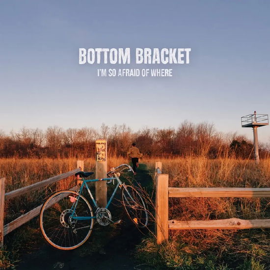 Bottom Bracket · I'm So Afraid Of Where (LP) (2024)