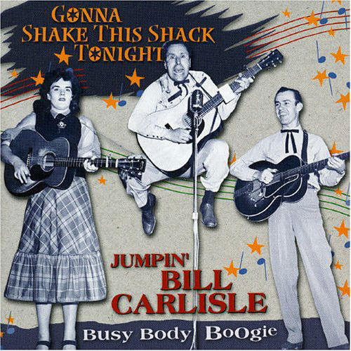 Gonna Shake This Shack - Jumpin' Bill Carlisle - Musiikki - BEAR FAMILY - 4000127159809 - maanantai 23. toukokuuta 2005