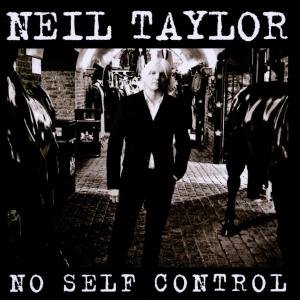 Cover for Neil Taylor · No Self Control (CD) (2011)