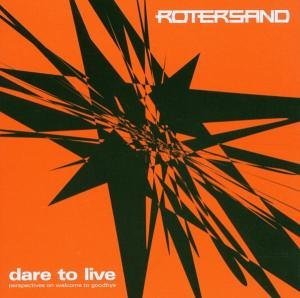 Dare to Live - Rotersand - Musiikki - DEPENDENT - 4042564004809 - 2016
