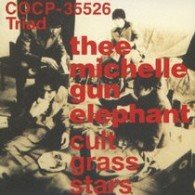 Cover for Thee Michelle Gun Elephant · Cult Grass Stars (CD) [Japan Import edition] (2009)