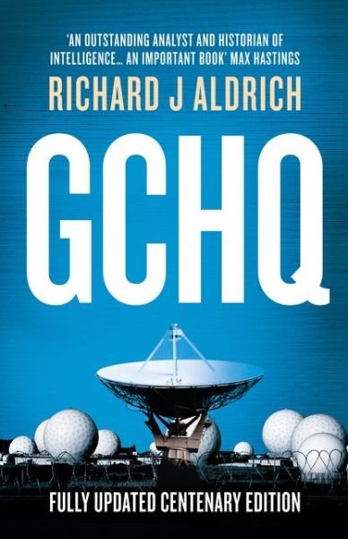 GCHQ: Centenary Edition - Richard Aldrich - Kirjat - HarperCollins Publishers - 9780008351809 - torstai 27. kesäkuuta 2019