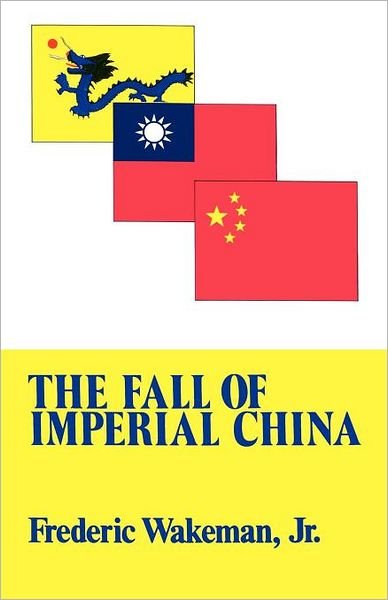 Fall of Imperial China - Wakeman, Frederic, Jr. - Livros - Simon & Schuster - 9780029336809 - 1977