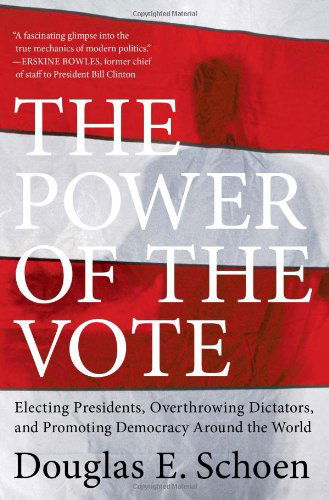 Cover for Douglas E. Schoen · The Power of the Vote: Electing Presidents, Overthrowing Dictators, and Promoting Democracy Around the World (Pocketbok) (2008)