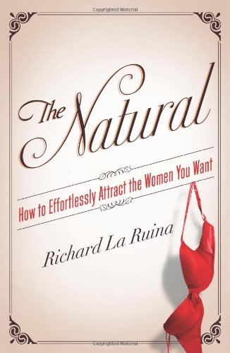 Cover for Richard La Ruina · The Natural: How to Effortlessly Attract the Women You Want (Paperback Bog) (2014)
