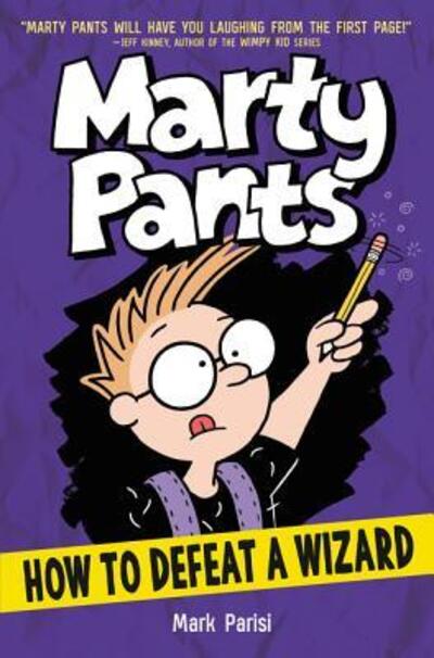 Cover for Mark Parisi · Marty Pants #3: How to Defeat a Wizard - Marty Pants (Hardcover Book) (2018)