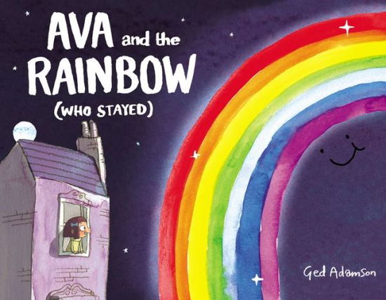 Cover for Ged Adamson · Ava and the Rainbow (Who Stayed) (Hardcover Book) (2018)