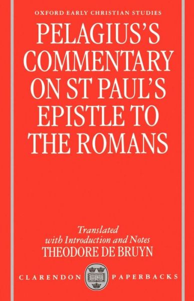 Cover for Pelagius · Pelagius' Commentary on St Paul's Epistle to the Romans - Oxford Early Christian Studies (Paperback Book) (1998)