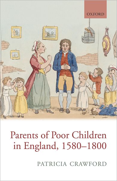 Cover for Crawford, The late Patricia (Honorary Senior Research Fellow, The University of Western Australia) · Parents of Poor Children in England 1580-1800 (Inbunden Bok) (2010)