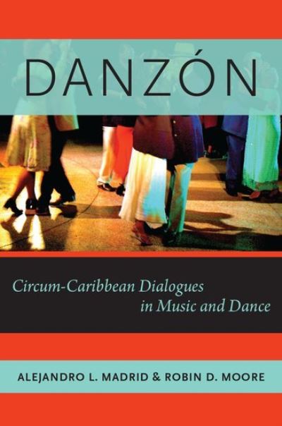 Cover for Madrid, Alejandro L. (Associate Professor of Music, Associate Professor of Music, Cornell University, Ithaca, NY) · Danzon: Circum-Carribean Dialogues in Music and Dance - Currents in Latin American and Iberian Music (Hardcover Book) (2013)