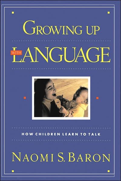 Cover for Naomi Baron · Growing Up With Language: How Children Learn To Talk (Taschenbuch) (1993)