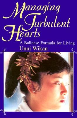 Cover for Unni Wikan · Managing Turbulent Hearts: A Balinese Formula for Living (Paperback Book) [2nd edition] (1990)