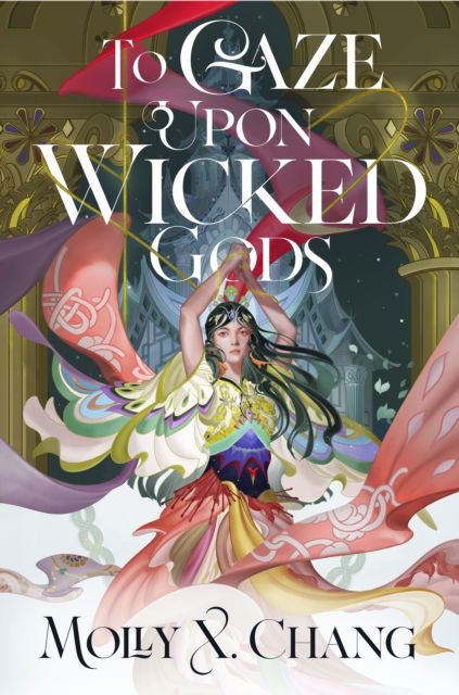 To Gaze Upon Wicked Gods - Gods Beyond the Skies - Molly X. Chang - Books - Penguin Random House Children's UK - 9780241620809 - April 18, 2024