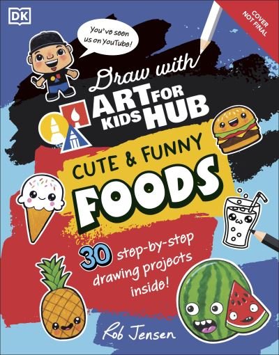 Rob Jensen · Draw with Art for Kids Hub Cute and Funny Foods (Paperback Book) (2024)