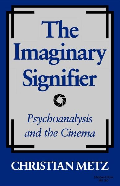 Cover for Christian Metz · The Imaginary Signifier: Psychoanalysis and the Cinema (Taschenbuch) [Reprint edition] (1977)